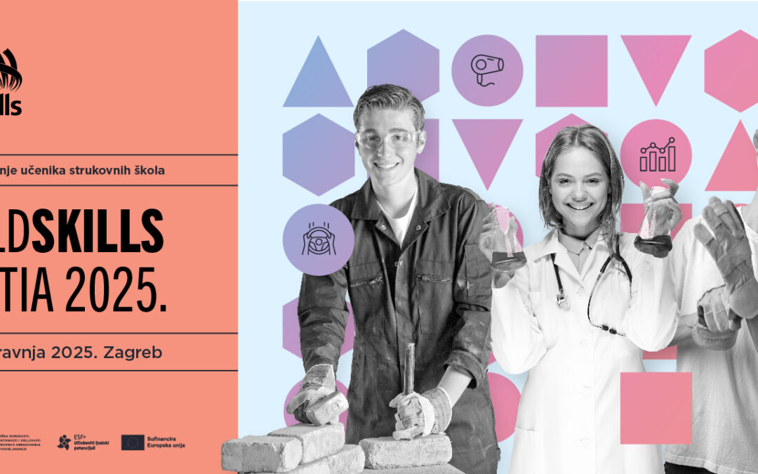 WORLDSKILLS CROATIA 2025.: Zanimanja budućnosti na dlanu